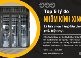 Top 5 lý do nhôm kính Xingfa là lựa chọn hàng đầu cho nhà phố, biệt thự