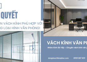 Bí quyết chọn vách kính phù hợp với từng loại hình văn phòng