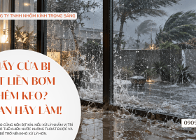 Cửa nhôm kính bị nước mưa tạt vào: Nguyên nhân thường gặp và cách xử lý