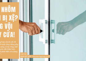 Cửa nhôm kính bị xệ cánh: Khi nào cần chỉnh lại và khi nào nên thay?