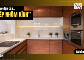 Đằng sau vẻ đẹp của tủ bếp nhôm kính là bí mật này…