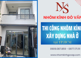 Dịch vụ thi công nhôm kính - xây dựng nhà ở tại TP.HCM