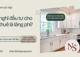 Nhà thuê có nên đầu tư tủ bếp nhôm kính?