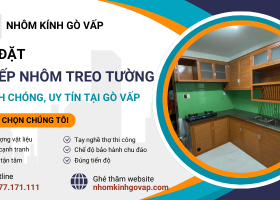Lắp Đặt Tủ Bếp Nhôm Treo Tường Nhanh Chóng, Uy Tín Tại Gò Vấp