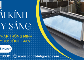 Mái kính lấy sáng - giải pháp thông minh cho mọi không gian