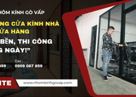 Thi công cửa kính nhà ở và cửa hàng – Đẹp, bền, thi công trong ngày!