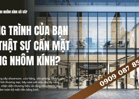 Khi Nào Nên Sử Dụng Mặt Dựng Nhôm Kính Cho Công Trình?