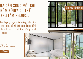 Thi công nhôm kính cho nhà đang hoàn thiện | Nên làm hạng mục nào trước?