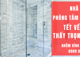 Đừng để phòng tắm kính xuống cấp làm mất điểm căn nhà dịp Tết