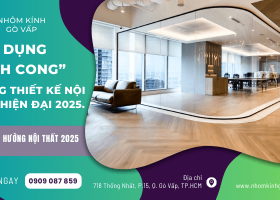 Ứng dụng kính cong trong thiết kế nội thất hiện đại năm 2025